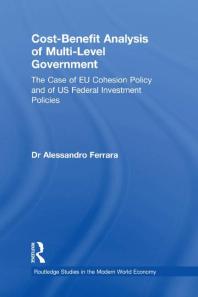 Costbenefit Analysis Of Multilevel Government The Case Of Eu Cohesion Policy And Of Us Federal Investment Policies 1st Edition Alessandro Ferrara