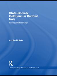 Statesociety Relations In Bathist Iraq Facing Dictatorship 1st Edition Achim Rohde