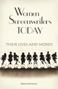 Women Screenwriters Today Their Lives And Words Marsha Mccreadie