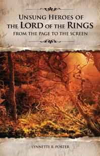 Unsung Heroes Of The Lord Of The Rings From The Page To The Screen Lynnette Porter