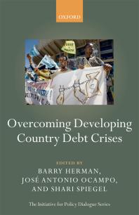 Overcoming Developing Country Debt Crises Barry Herman Jos Antonio Ocampo Shari Spiegel