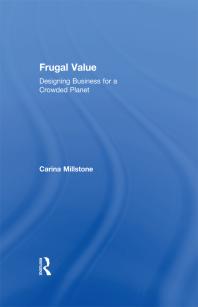 Frugal Value Designing Business For A Crowded Planet 1st Edition Carina Millstone