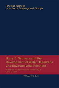 Harry E Schwarz And The Development Of Water Resources And Environmental Planning Planning Methods In An Era Of Challenge And Change 1st Edition Army Corps Of Engineers Us
