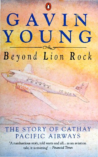 Beyond Lion Rock The Story Of Cathay Pacific Airways First Gavin Young