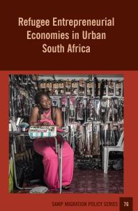 Refugee Entrepreneurial Economies In Urban South Africa 1st Edition Jonathan Crush Godfrey Tawodzera