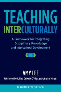 Teaching Interculturally A Framework For Integrating Disciplinary Knowledge And Intercultural Development 1st Edition Amy Lee Peter Felten Robert K Poch Catherine Solheim Mary Katherine Obrien