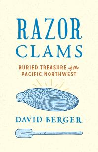 Razor Clams Buried Treasure Of The Pacific Northwest David Berger