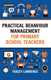Practical Behaviour Management For Primary School Teachers 1st Edition Tracey Lawrence