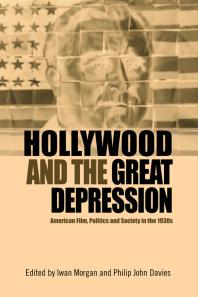 Hollywood And The Great Depression American Film Politics And Society In The 1930s 1st Edition Iwan Morgan Philip John Davies