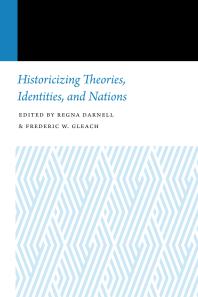 Historicizing Theories Identities And Nations 1st Edition Regna Darnell