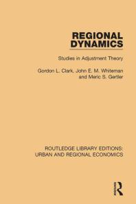 Regional Dynamics Studies In Adjustment Theory 1st Edition Gordon L Clark Meric S Gertler John E M Whiteman