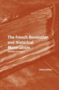 The French Revolution And Historical Materialism Selected Essays 1st Edition Henry Heller