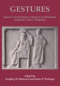 Gestures Essays In Ancient History Literature And Philosophy Presented To Alan L Boegehold 1st Edition Geoffrey W Bakewell James P Sickinger