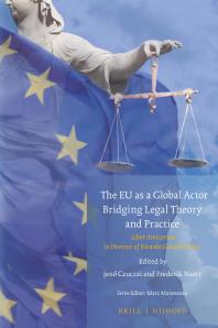 The Eu As A Global Actor Bridging Legal Theory And Practice Liber Amicorum In Honour Of Ricardo Gosalbo Bono 1st Edition Jen Czuczai Frederik Naert