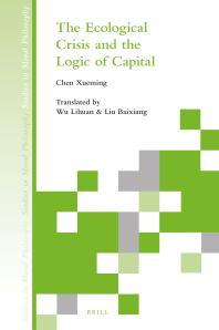 The Ecological Crisis And The Logic Of Capital 1st Edition Xueming Chen Lihuan Wu Baixiang Liu