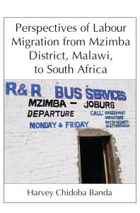 Perspectives Of Labour Migration From Mzimba District Malawi To South Africa 1st Edition Chidoba Banda