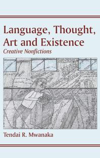 Language Thought Art And Existence Creative Nonfictions 1st Edition R Mwanaka