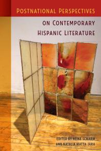 Postnational Perspectives On Contemporary Hispanic Literature 1st Edition Heike Scharm Natalia Mattajara