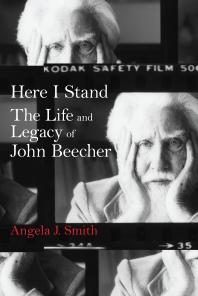 Here I Stand The Life And Legacy Of John Beecher 1st Edition Angela J Smith