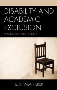 Disability And Academic Exclusion Voicing The Student Body E R Weatherup