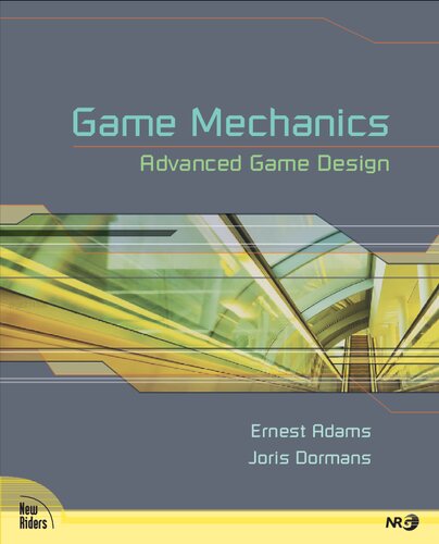 Game Mechanics Advanced Game Design Ernest Adams Joris Dormans