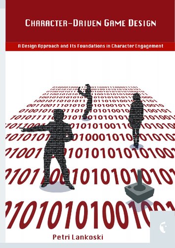 Characterdriven Game Design A Design Approach And Its Foundations In Character Engagement Petri Lankoski