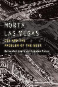 Morta Las Vegas Csi And The Problem Of The West 1st Edition Nathaniel Lewis Stephen Tatum