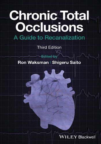 Chronic Total Occlusions A Guide To Recanalization Teamira 3rd Edition Ron Waksman Editor