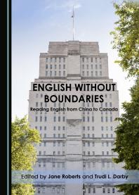 English Without Boundaries Reading English From China To Canada 1st Edition Jane Roberts Trudi Darby