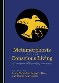 Metamorphosis Through Conscious Living A Transpersonal Psychology Perspective 1st Edition Lindy L Mcmullin Marcie Boucouvalas Regina U Hess