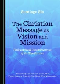 The Christian Message As Vision And Mission Philosophical Considerations Of Its Significance 1st Edition Santiago Sia