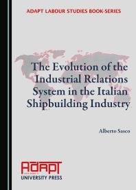 The Evolution Of The Industrial Relations System In The Italian Shipbuilding Industry 1st Edition Alberto Sasco