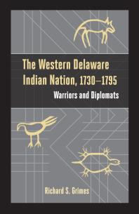 The Western Delaware Indian Nation 17301795 Warriors And Diplomats Richard S Grimes