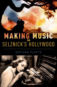 Making Music In Selznicks Hollywood Nathan Platte