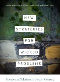 New Strategies For Wicked Problems Science And Solutions In The 21st Century Edward P Weber Denise Lach Brent S Steel