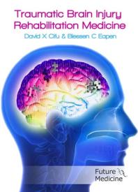 Traumatic Brain Injury Rehabilitation Medicine David X Cifu Blessen C Eapen