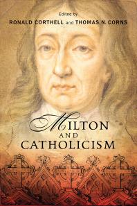Milton And Catholicism 1st Edition Ronald Corthell Thomas N Corns