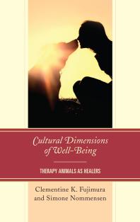 Cultural Dimensions Of Wellbeing Therapy Animals As Healers Clementine K Fujimura Simone Nommensen