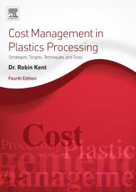 Cost Management In Plastics Processing Strategies Targets Techniques And Tools 4th Edition Robin Kent