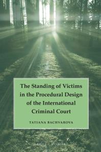The Standing Of Victims In The Procedural Design Of The International Criminal Court 1st Edition Tatiana Bachvarova