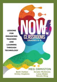 Now Classrooms Grades K2 Lessons For Enhancing Teaching And Learning Through Technology Supporting Iste Standards For Students And Digital Citizenship 1st Edition Meg Ormiston Beth Hatlen Kristy Hopkins Kristin Mcginnis Lissa Blake Nicole Ring