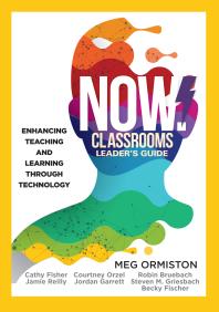 Now Classrooms Leaders Guide Enhancing Teaching And Learning Through Technology A School Improvement Plan For The 21st Century 1st Edition Meg Ormiston Cathy Fisher Jamie Reilly Courtney Orzel Jordan Garrett Robin Bruebach Steven M Griesbach Becky Fischer