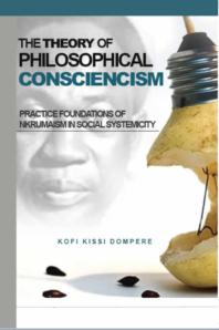 The Theory Of Philosophical Consciencism Practice Foundations Of Nkrumaism Kofi Dompere