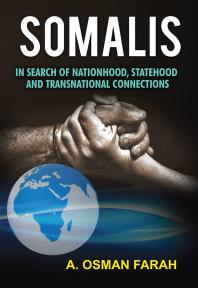 Somalis In Search Of Nationhood Statehood And Transnational Connections A Farah
