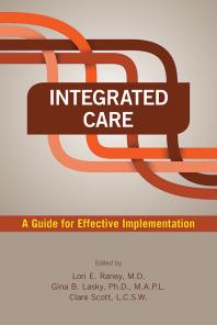 Integrated Care A Guide For Effective Implementation 1st Edition Lori E Raney Gina B Lasky Clare Scott