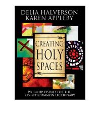 Creating Holy Spaces Worship Visuals For The Revised Common Lectionary 1st Edition Karen Appleby Delia Halverson