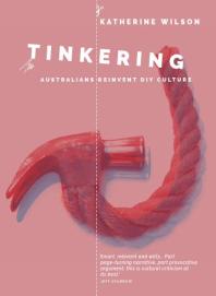 Tinkering Australians Reinvent Diy Culture Katherine Wilson
