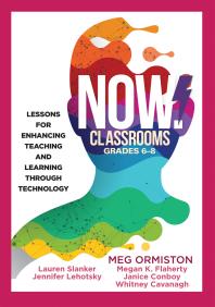 Now Classrooms Grades 68 Lessons For Enhancing Teaching And Learning Through Technology Supporting Iste Standards For Students And Digital Citizenship 1st Edition Meg Ormiston Lauren Slanker Jennifer Lehotsky Megan K Flaherty Janice Conboy Whitney Cavanaugh