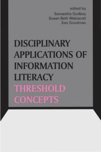 Disciplinary Applications Of Information Literacy Threshold Concepts 1st Edition Samantha Godbey Susan Beth Wainscott Xan Goodman