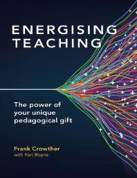Energising Teaching The Power Of Your Unique Pedagogical Gift 1st Edition Frank Crowther Ken Boyne